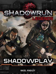 shadowrun legends: shadowplay (ebook)-nigel findley-9798223783565