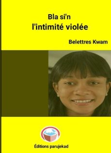 bla si’n : l’intimité violée-belettres kwam-9798224477265