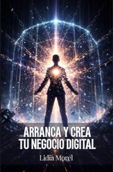 arranca y crea tu negocio digital: como transformar tu conocimiento en productos digitales, ingresos online y libertad economica (ebook)-lidia morel-9798231319565