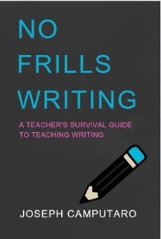no frills writing: a teacher's survival guide to teaching writing (ebook)-joseph camputaro-9798231710065