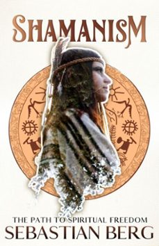 shamanism: the path to spiritual freedom (ebook)-sebastian berg-9798232047665