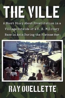 the ville:  a short story about prostitution in a village outside of a u. s. military base in asia during the vietnam war (ebook)-raymond ouellette-9798232097165