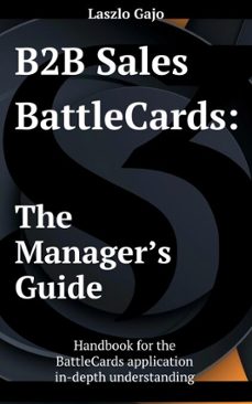 b2b sales battlecards: the managers guide (ebook)-laszlo gajo-9798232652265