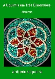 a alquimia em tres dimenses (ebook)-antonio siqueira-3410001370175