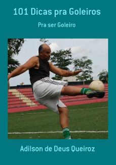 101 dicas pra goleiros (ebook)-adilson deus de queiroz-3410001833175