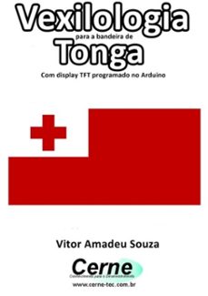vexilologia para a bandeira de tonga com display tft programado no arduino (ebook)-vitor amadeu souza-3410002587275