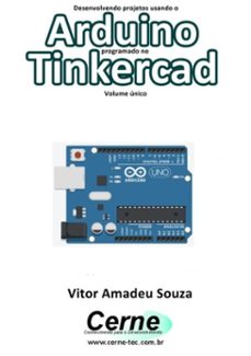 desenvolvendo projetos usando o arduino programado no tinkercad volume unico (ebook)-vitor amadeu souza-3410002827975