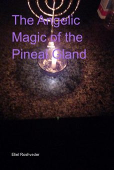 the angelic magic of the pineal gland (ebook)-eliel roshveder-3410005890075