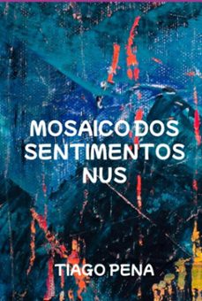 mosaico dos sentimentos nus (ebook)-tiago pena-3410006289175