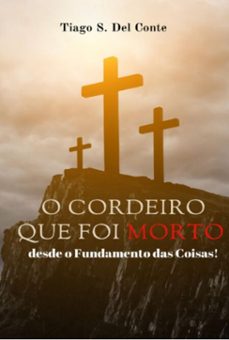 o cordeiro que foi morto, desde o fundamento das coisas! (ebook)-tiago s. del conte-3410008023975