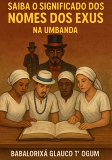 saiba o significado dos nomes dos exus (ebook)-babalorixá glauco t´ogum-3410008340775
