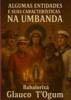algumas entidade e caracteristicas na umbanda (ebook)-babalorixá glauco t´ogum-3410008362975