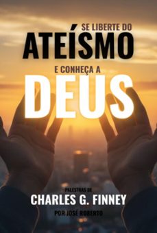 se liberte do ateísmo e conheça a deus (ebook)-josé roberto-3410008918875