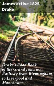 drake's road book of the grand junction railway from birmingham to liverpool and manchester (ebook)-james drake-4057664561275