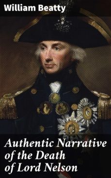authentic narrative of the death of lord nelson (ebook)-william beatty-4057664643575