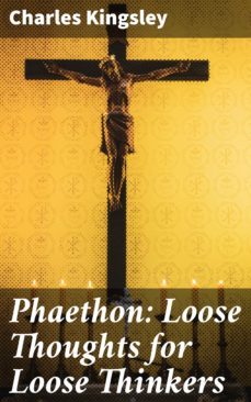 phaethon: loose thoughts for loose thinkers (ebook)-charles kingsley-4064066108175