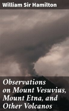 observations on mount vesuvius, mount etna, and other volcanos (ebook)-william, sir hamilton-4064066207175
