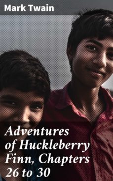 adventures of huckleberry finn, chapters 26 to 30 (ebook)-mark twain-4064066246075