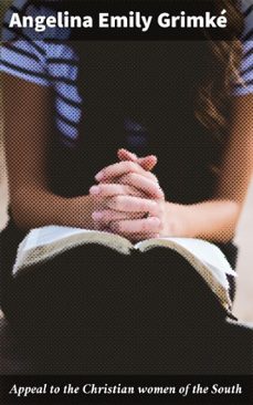 appeal to the christian women of the south (ebook)-angelina emily grimke-4064066314675