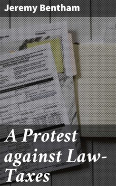 a protest against law-taxes (ebook)-jeremy bentham-4064066456375