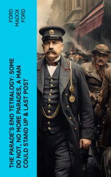 the parade's end tetralogy: some do not, no more parades, a man could stand up &amp; last post (ebook)-ford madox ford-4066339580275