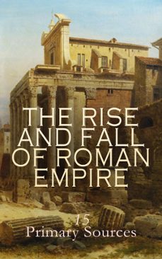 the rise and fall of roman empire: 15 primary sources (ebook)-ammianus marcellinus-4066339593275