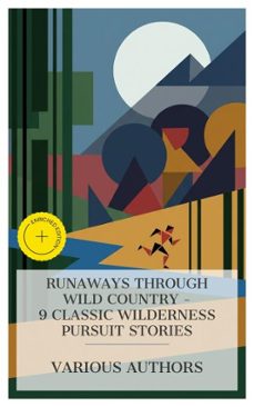 runaways through wild country - 9 classic wilderness pursuit stories (ebook)-edward s. ellis-zane grey-james oliver curwood-4066339984875