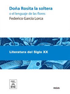 mariana pineda ; doña rosita la soltera o el lenguaje de las flores (ebook)-federico garcia lorca-4099995493375
