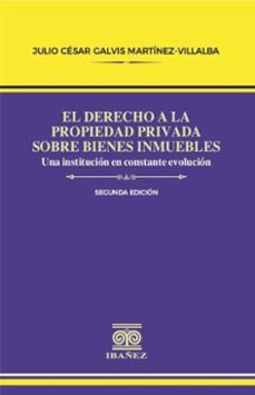 el derecho a la propiedad privada sobre bienes inmuebles (ebook)-julio cesar galvis martínez-villalba-4099995591675