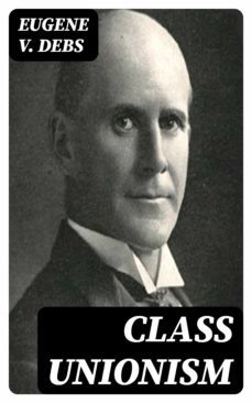 class unionism (ebook)-eugene v. debs-8596547086475