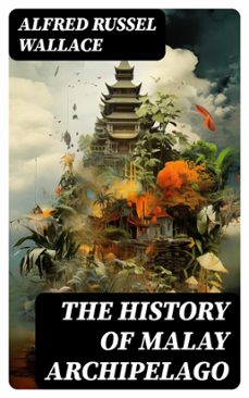 the history of malay archipelago (ebook)-alfred russel wallace-8596547720775