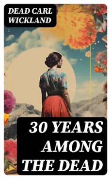 30 years among the dead (ebook)-dead carl wickland-8596547729075