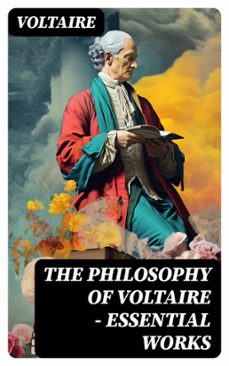 the philosophy of voltaire - essential works (ebook)-8596547769675