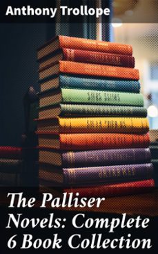 the palliser novels: complete 6 book collection (ebook)-anthony trollope-8596547775775
