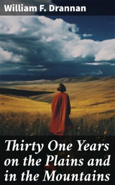 thirty one years on the plains and in the mountains (ebook)-william f. drannan-8596547786375