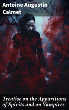 treatise on the apparitions of spirits and on vampires (ebook)-antoine augustin calmet-8596547787075