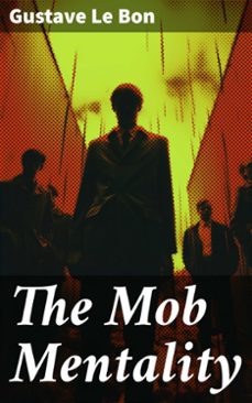 the mob mentality (ebook)-gustave le bon-8596547791775