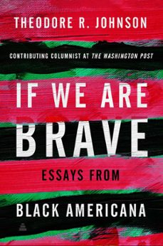 if we are brave (ebook)-theodore johnson-9780063346475