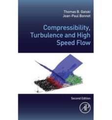 compressibility, turbulence and high speed flow-thomas b. gatski-jean paul bonnet-9780123970275