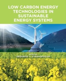 low carbon energy technologies in sustainable energy systems-grigorios l. , greec kyriakopoulos-9780128228975