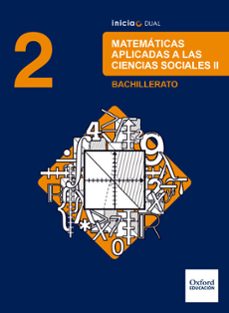 inicia dual matemáticas aplicadas a las ciencias sociales ii. 2º bachillerato-9780190502775