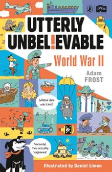 utterly unbelievable: wwii in facts (ebook)-adam frost-9780241351475