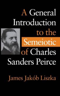 a general introduction to the semiotic of charles sanders peirce-9780253330475