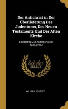 der antichrist in der uberlieferung des judentums des neuen testaments und der alten kirche-9780270956375