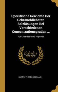 specifische gewichte der gebrauchlichsten salzlosungen bei verschiedenen concentrationsgraden ...-9780270985375