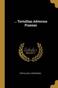 ... tertullian adversus praxean-9780274006175