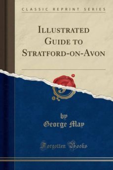illustrated guide to stratford-on-avon (classic reprint)-9780282649975