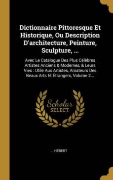 dictionnaire pittoresque et historique ou description darchitecture peinture sculpture-9780341339175