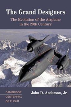 the grand designers: the evolution of the airplane in the 20th century-9780521817875
