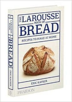 larousse book of bread-eric kayser-9780714868875